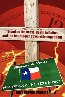 Front cover_Blood on the Cross, a Death in Dallas, and the Countdown Toward Armageddon!