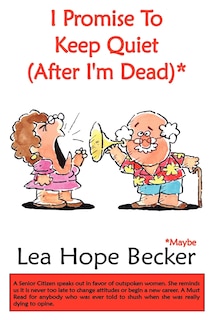Front cover_I Promise To Keep Quiet (After I'm Dead)*
