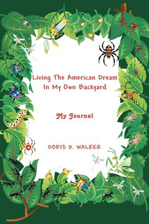 Living The American Dream In My Own Backyard: My Journal