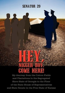 Front cover_Hey, Nigger Boy, Come Here!