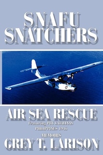 Snafu Snatchers: Air Sea Rescue Featuring PBY Catalinas - Philippines 1946