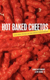 Couverture_Hot Baked Cheetos and Other Things We Like About Indianapolis