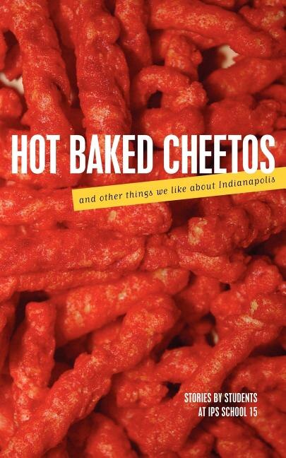 Couverture_Hot Baked Cheetos and Other Things We Like About Indianapolis