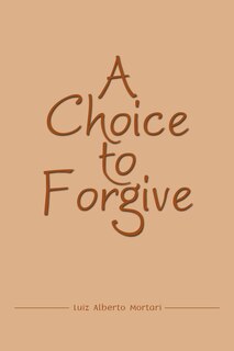 Front cover_A Choice To Forgive