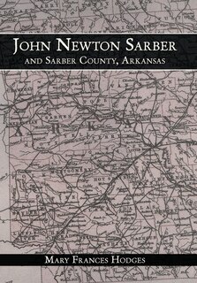 Couverture_John Newton Sarber and Sarber County, Arkansas