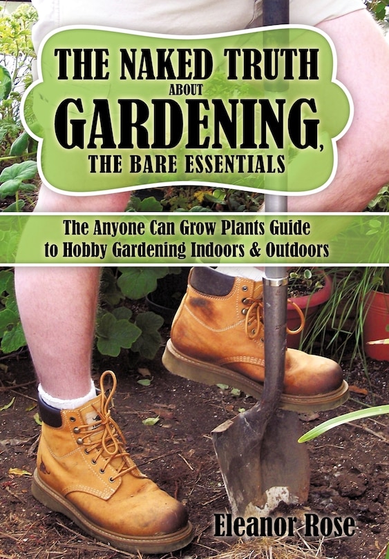Front cover_The Naked Truth About Gardening, The Bare Essentials