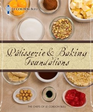 Le Cordon Bleu Patisserie And Baking Foundations