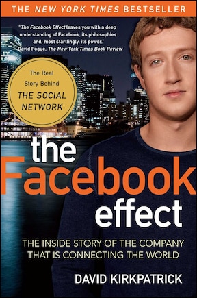 The Facebook Effect: The Inside Story of the Company That Is Connecting the World