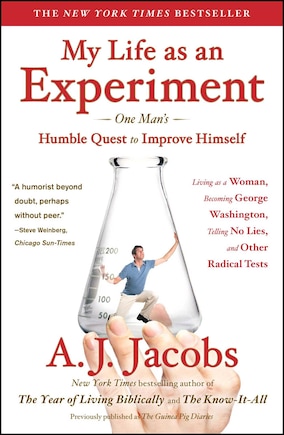 My Life as an Experiment: One Man's Humble Quest to Improve Himself by Living as a Woman, Becoming George Washington, Telling No Lies, and Other Radical Tests