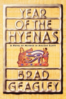 Year of the Hyenas: A Novel of Murder in Ancient Egypt