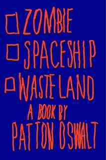 Zombie Spaceship Wasteland: A Book by Patton Oswalt by Patton Oswalt
