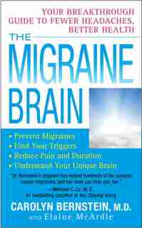 The Migraine Brain: Your Breakthrough Guide to Fewer Headaches, Better Health by Carolyn Bernstein