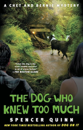 The Dog Who Knew Too Much: A Chet and Bernie Mystery