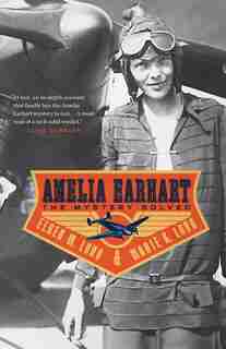 Amelia Earhart: The Mystery Solved by Elgen M. Long