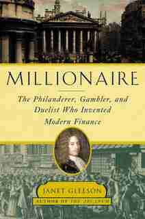 Millionaire: The Philanderer, Gambler, and Duelist Who Invented by Janet Gleeson