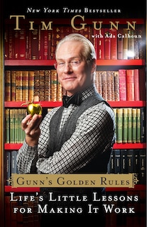 Gunn's Golden Rules: Life's Little Lessons for Making It Work