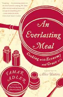An Everlasting Meal: Cooking with Economy and Grace by Tamar Adler