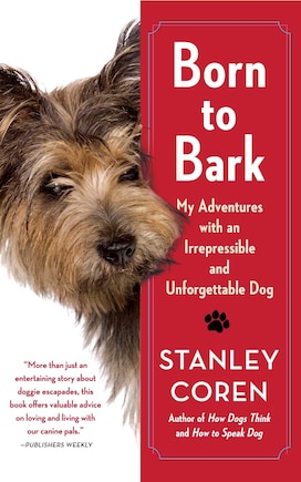 Born to Bark: My Adventures with an Irrepressible and Unforgettable Dog