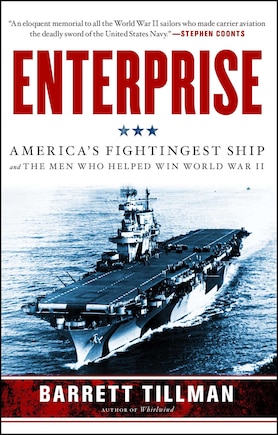 Enterprise: America's Fightingest Ship and the Men Who Helped Win World War II