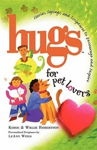 Hugs For Pet Lovers: Stories, Sayings, And Scriptures To Encourage And Inspire