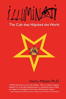 Illuminati: The Cult That Hijacked the World