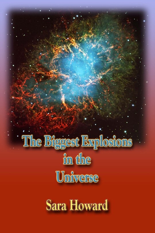 Front cover_The Biggest Explosions in the Universe