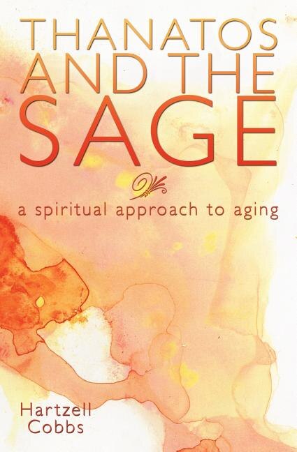 Thanatos and the Sage: A Spiritual Approach to Aging