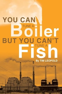 You Can Tune a Boiler, But You Can't Tune a Fish