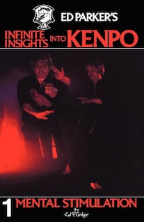 Ed Parker's Infinite Insights Into Kenpo: Mental Stimulation