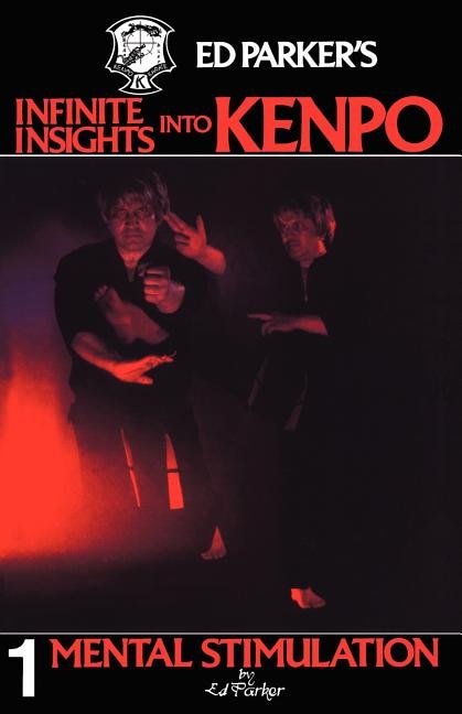 Ed Parker's Infinite Insights Into Kenpo: Mental Stimulation