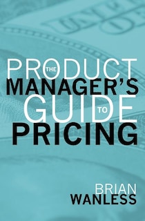 Front cover_The Product Manager's Guide to Pricing