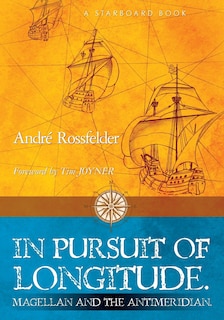 In Pursuit of Longitude: Magellan and the Antimeridian.