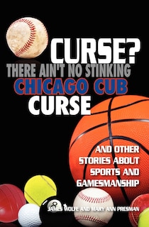 Front cover_Curse? There Ain't No Stinking Chicago Cub Curse