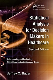 Front cover_Statistical Analysis For Decision Makers In Healthcare
