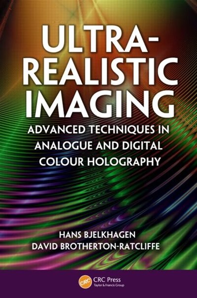 Ultra-Realistic Imaging: Advanced Techniques In Analogue And Digital Colour Holography