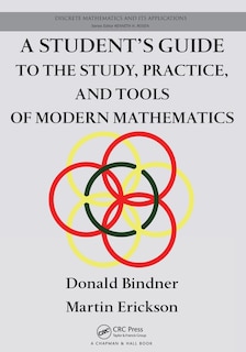 Front cover_A Student's Guide to the Study, Practice, and Tools of Modern Mathematics