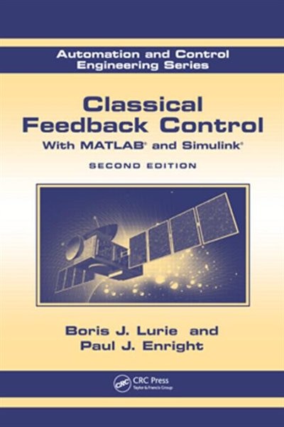 Classical Feedback Control: With Matlab® And Simulink®, Second Edition