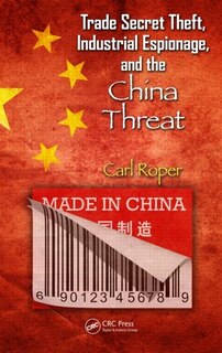 Front cover_Trade Secret Theft, Industrial Espionage, And The China Threat
