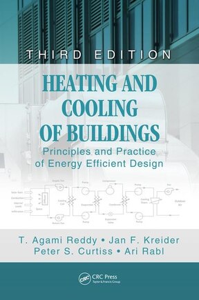 Heating And Cooling Of Buildings: Principles And Practice Of Energy Efficient Design, Third Edition