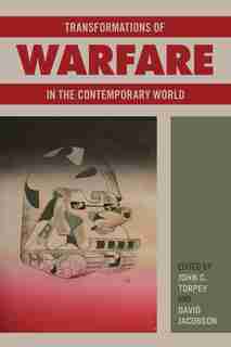 Transformations Of Warfare In The Contemporary World by David Jacobson