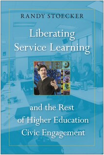 Front cover_Liberating Service Learning And The Rest Of Higher Education Civic Engagement