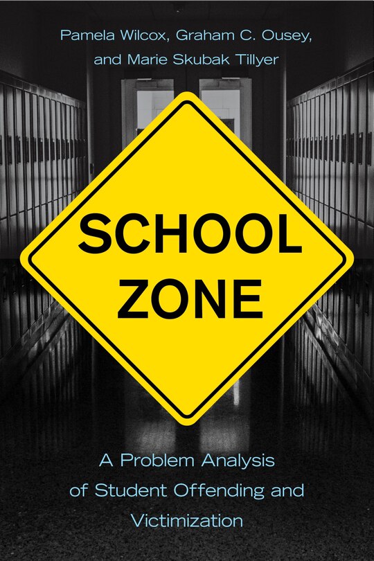 School Zone: A Problem Analysis Of Student Offending And Victimization