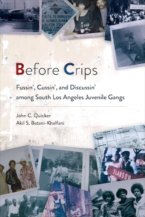 Before Crips: Fussin', Cussin', And Discussin' Among South Los Angeles Juvenile Gangs