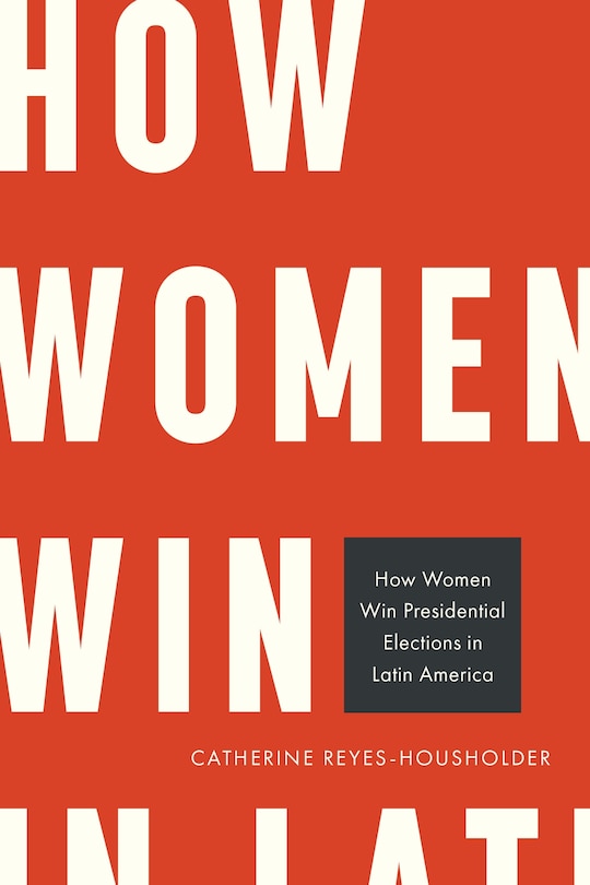Couverture_How Women Win Presidential Elections in Latin America