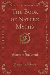 Front cover_The Book of Nature Myths (Classic Reprint)