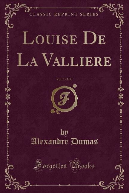 Couverture_Louise De La Valliere, Vol. 1 of 30 (Classic Reprint)
