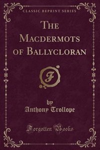 The Macdermots of Ballycloran (Classic Reprint)