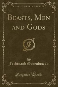 Couverture_Beasts, Men and Gods (Classic Reprint)
