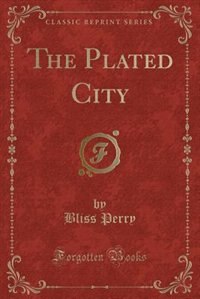 Couverture_The Plated City (Classic Reprint)