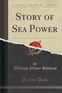 Couverture_Story of Sea Power (Classic Reprint)